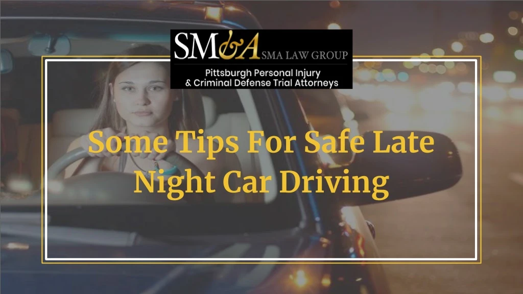 some tips for safe late night car driving