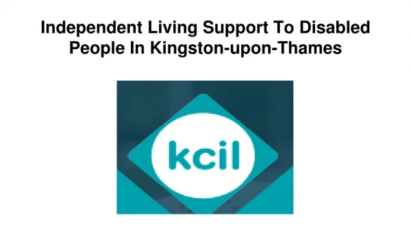 Independent Living Support To Disabled People In Kingston-upon-Thames