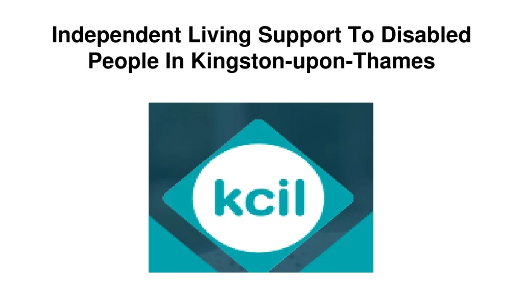 independent living support to disabled people in kingston upon thames