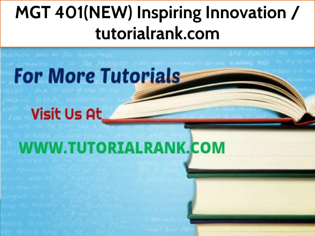 mgt 401 new inspiring innovation tutorialrank com