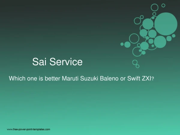 Which one is better Maruti Suzuki Baleno or Swift ZXI