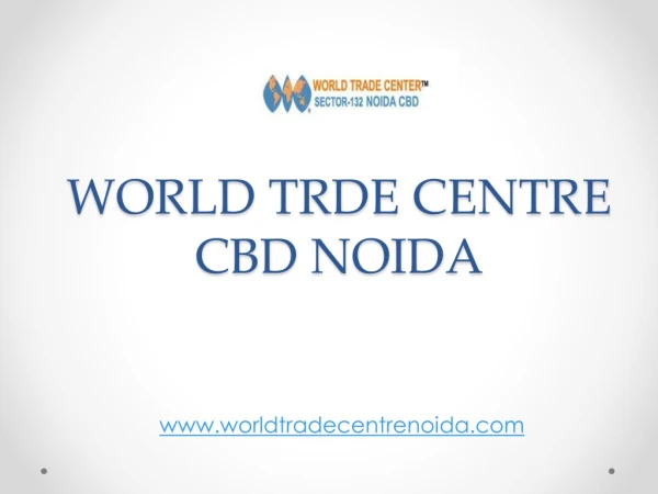 World Trade Center CBD Noida |Sector 132 Noida