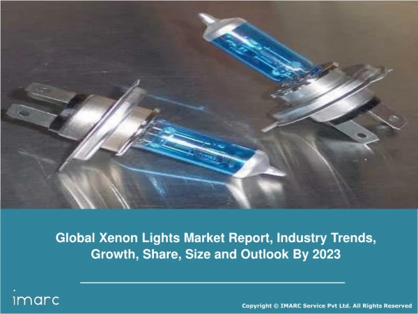 Xenon Lights Market to Reach US$ 17.7 Billion 2023 and Exhibiting a CAGR of 13%