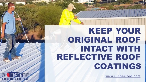 Keep your original roof intact with reflective roof coatings