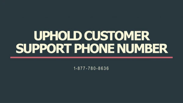 Uphold Customer Support ? 1(877)-780-8636? Phone Number