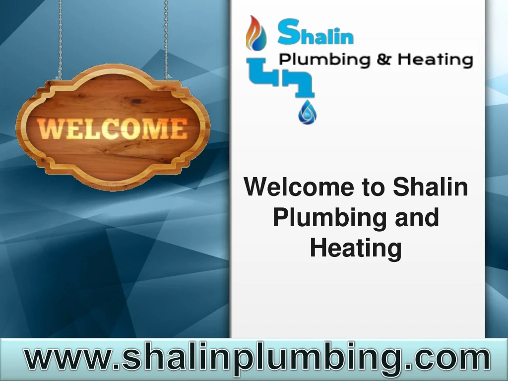 welcome to shalin plumbing and heating