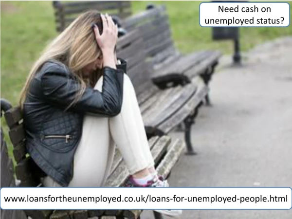 Loans for unemployed people - Your Security For Bad Times
