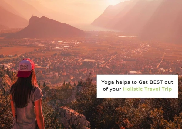 Yoga Helps To Get Best Out Of Your Holistic Travel Trip | PVTG