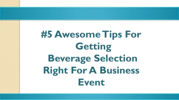 5 Awesome Tips For Getting Beverage Selection Right For A Business Event