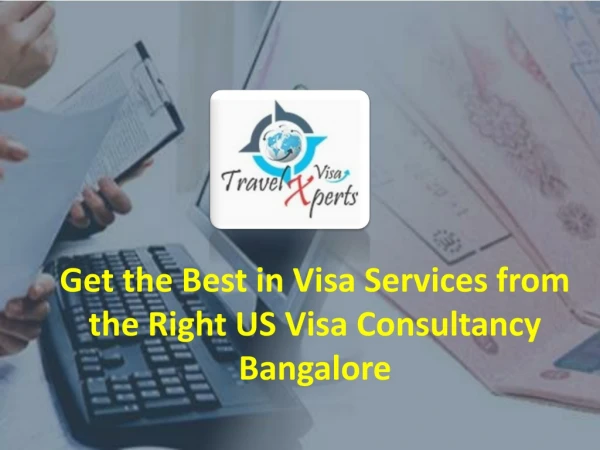 Visa Services from the Right US Visa Agent Consultancy Bangalore at www.travelvisaxperts.in