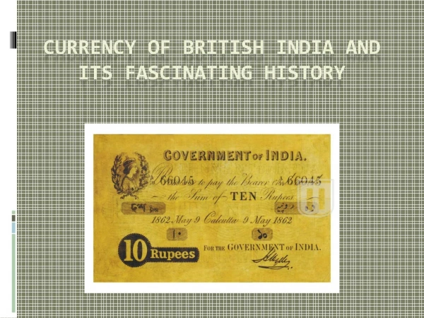 Currency of British India And Its Fascinating History