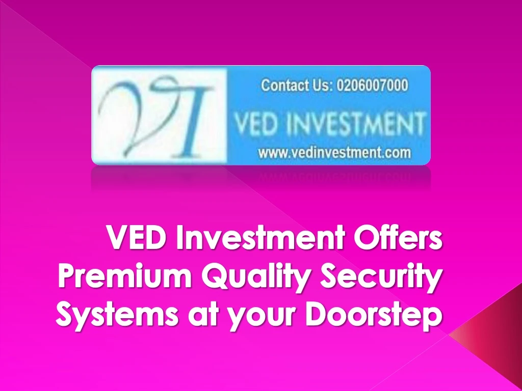 ved investment offers premium quality security systems at your doorstep