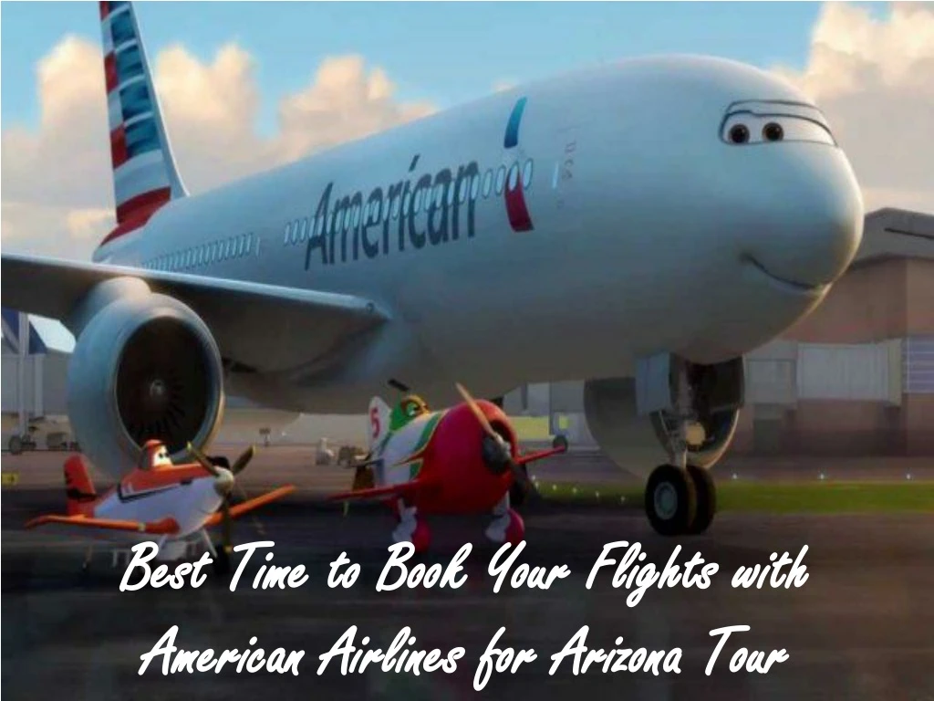 best time to book your flights with american airlines for arizona tour