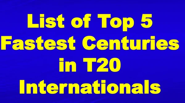 List of Top 5 Fastest Centuries in T20 Internationals