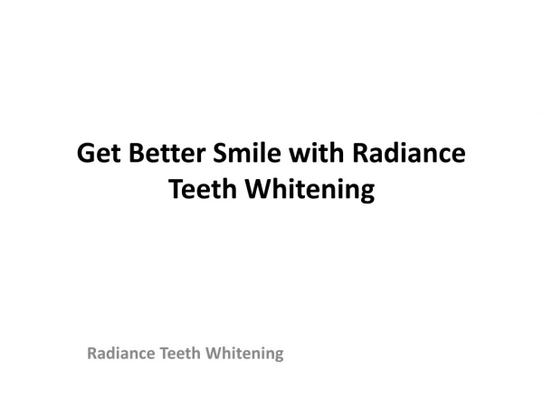 Make your Teeth White and Brigher with Radiance Teeth Whitening