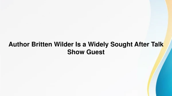 Author Britten Wilder Is a Widely Sought After Talk Show Guest