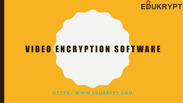 Edukrypt Video Encryption Software for Android Phones, Tablets & Windows PC