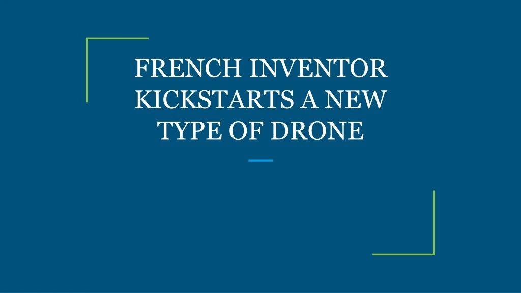 french inventor kickstarts a new type of drone