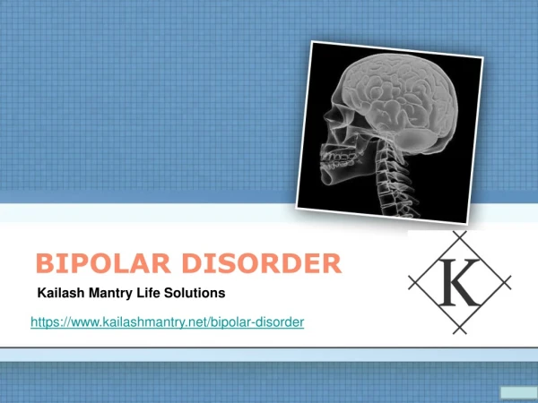 Bipolar disorder type and treatment | Kailash Mantry