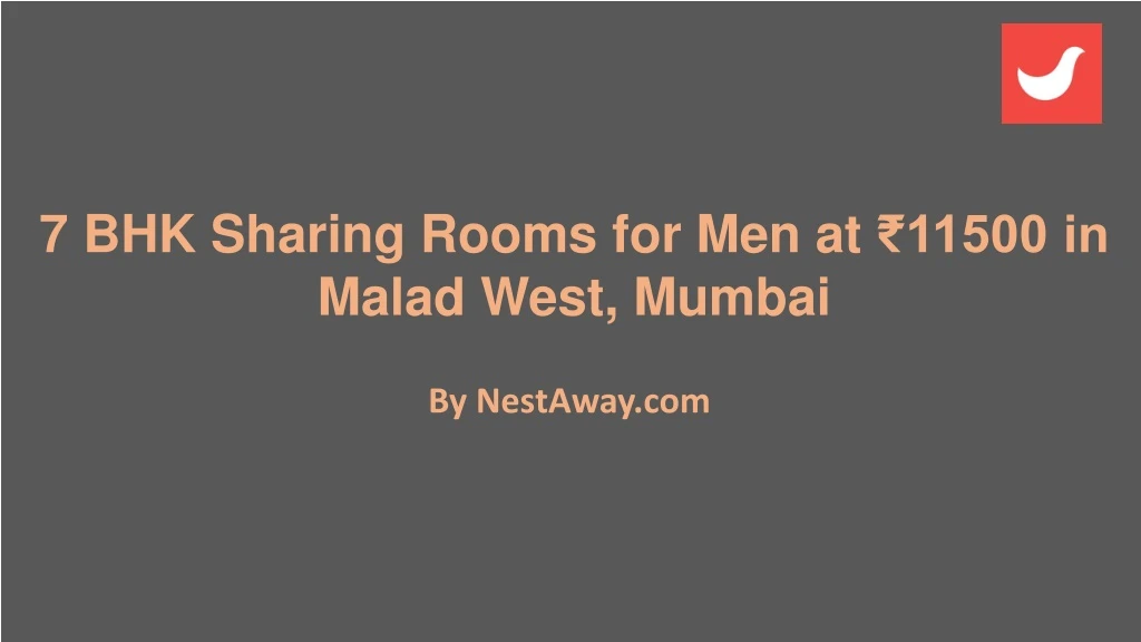 7 bhk sharing rooms for men at 11500 in malad