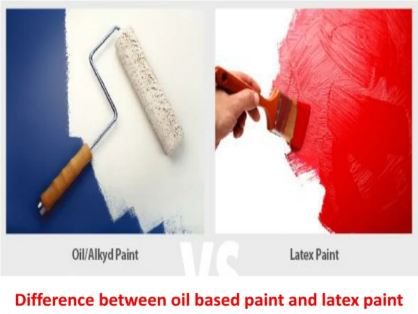 Difference between oil based paint and latex paint