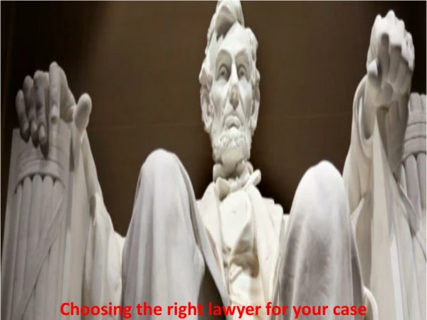 Choosing the right lawyer for your case