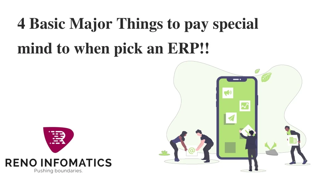 4 basic major things to pay special mind to when pick an erp