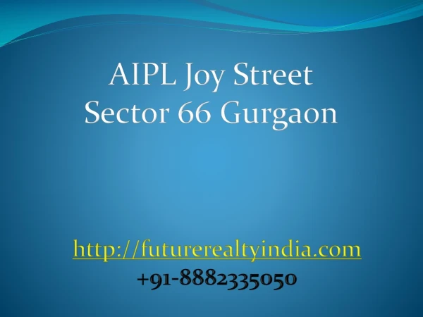 AIPL Joy Street Sector 66 Gurgaon 91-8882335050