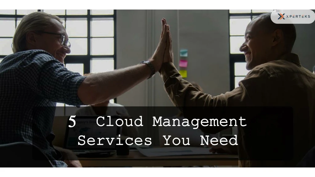 5 cloud management services you need