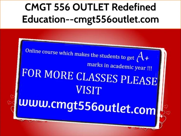 CMGT 556 OUTLET Redefined Education--cmgt556outlet.com