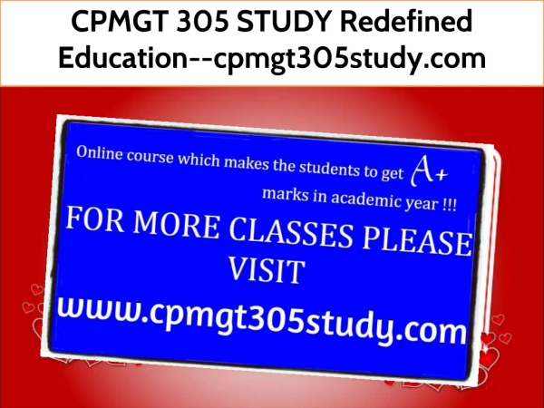 CPMGT 305 STUDY Redefined Education--cpmgt305study.com