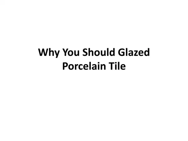 Why You Should Glazed Porcelain Tile