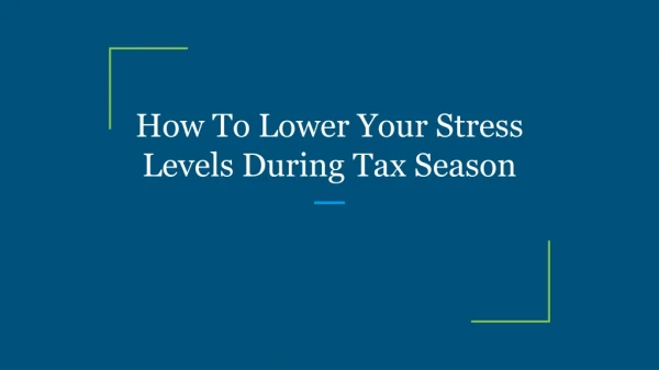 How To Lower Your Stress Levels During Tax Season
