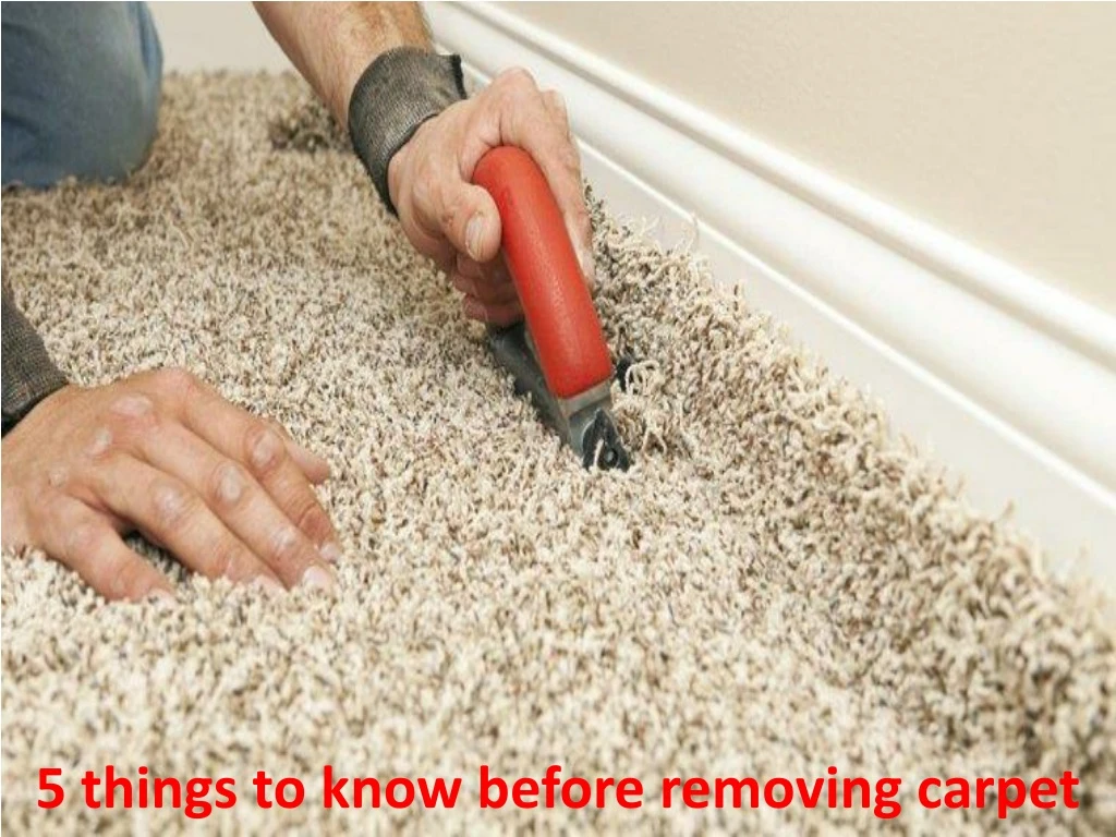 5 things to know before removing carpet