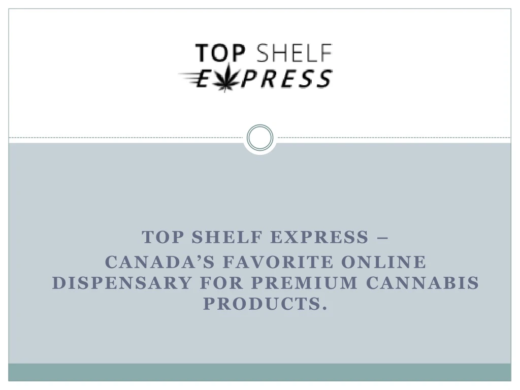 top shelf express canada s favorite online dispensary for premium cannabis products
