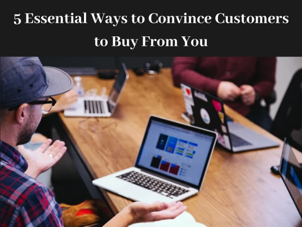 Get 5 ways to Convince Customers to Buy From You