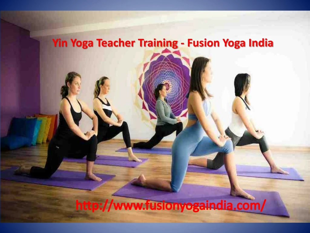 yin yoga teacher training fusion yoga india