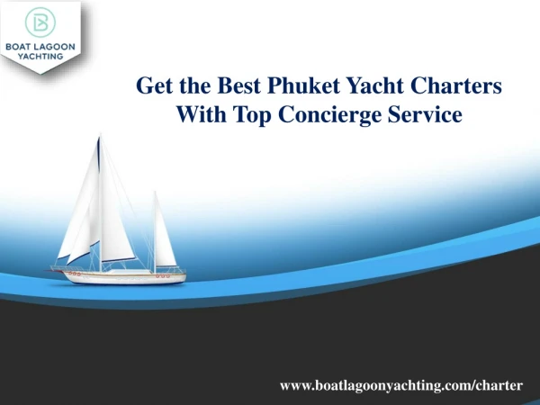 Get the Best Phuket Yacht Charters With Top Concierge Service