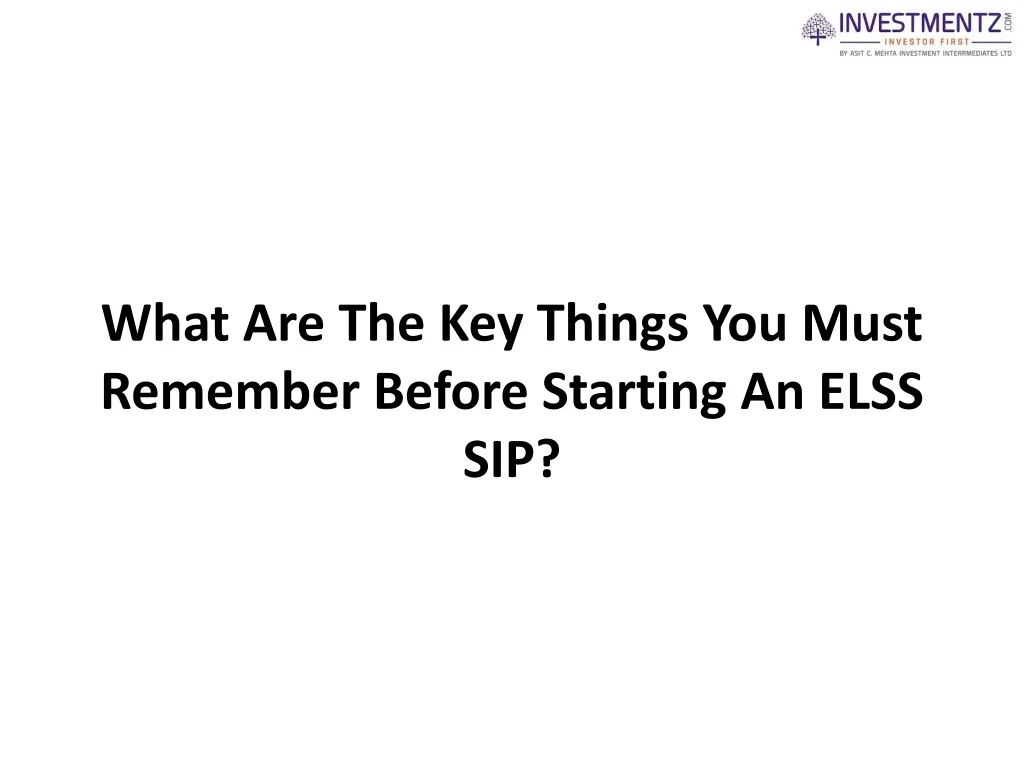 what are the key things you must remember before starting an elss sip