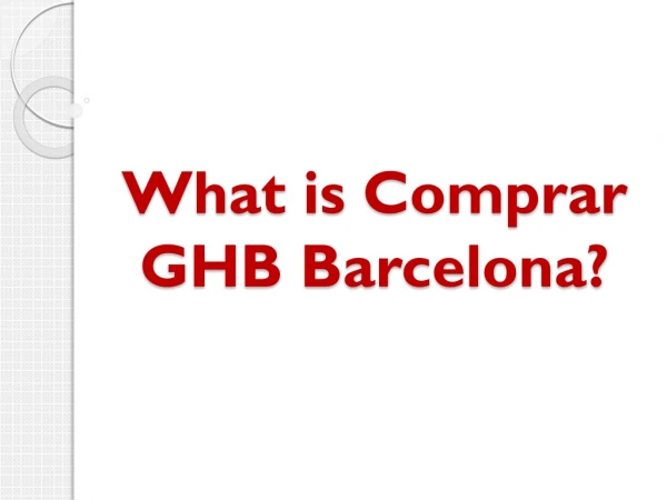 What is Comprar GHB Barcelona?