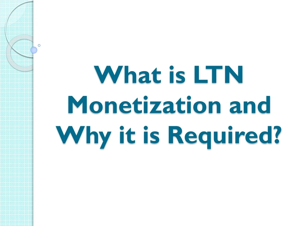 what is ltn monetization and why it is required