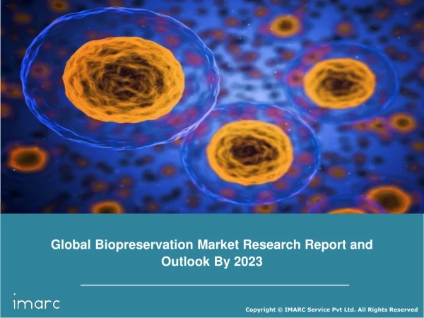 Biopreservation Market Value to Reach US$ 4.4 Billion by 2023 and CAGR 10%