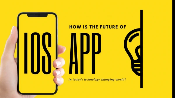 How is the future of IOS APP in today’s technology changing world?