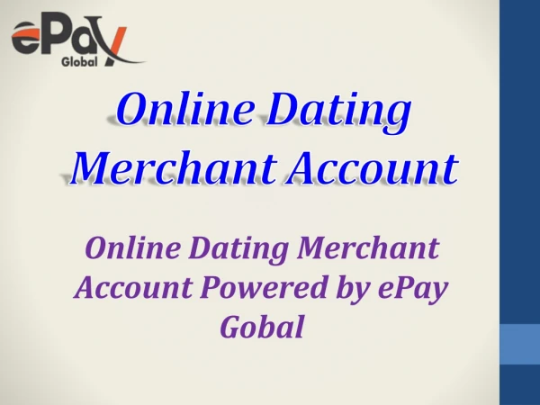 Get Online Dating Merchant Account Facilities via ePay Global