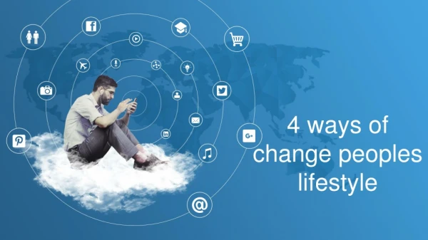 4 ways of change peoples lifestyle with technology