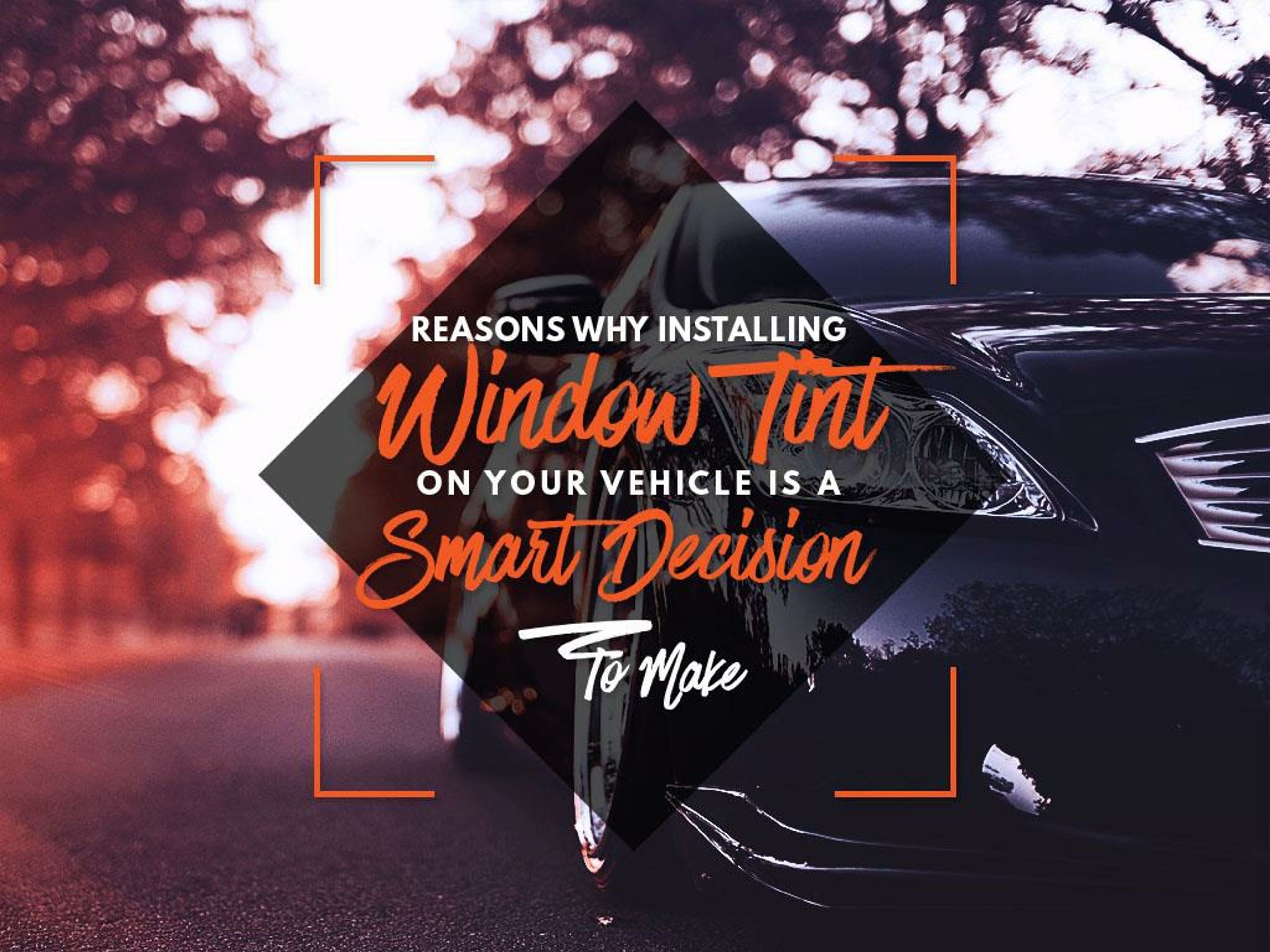 PPT - Reasons why installing window tint on your vehicle is a smart ...