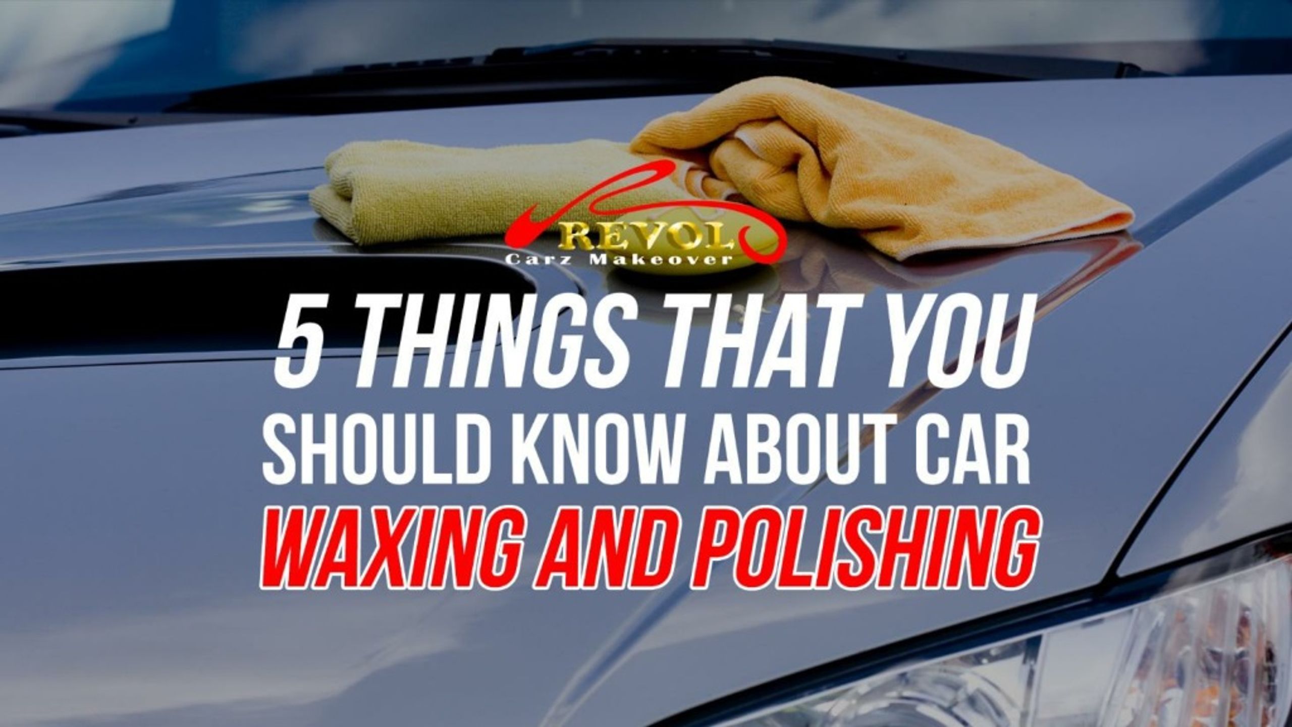 PPT - 5 Things That You Should Know About Car Waxing And Polishing ...