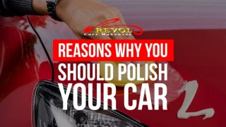 Reasons Why You Should Polish Your Car - slide 1