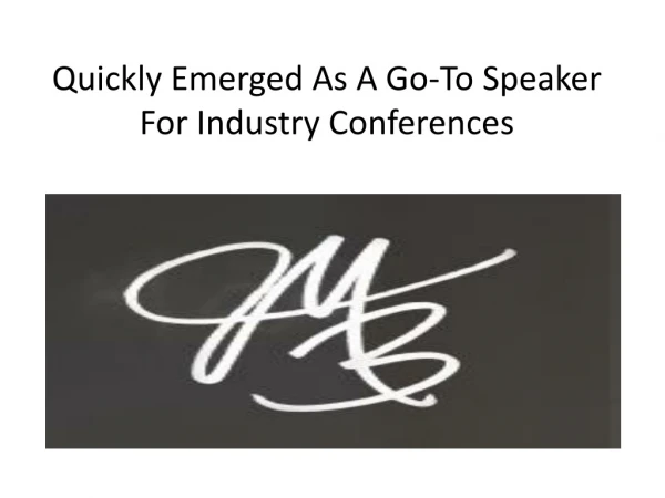 Quickly Emerged As A Go-To Speaker For Industry