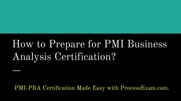 How to Prepare for PMI Business Analysis Professional (PMI-PBA) Certification Exam?